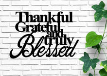 Load image into Gallery viewer, Thankful grateful and truly blessed metal sign
