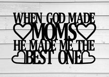Load image into Gallery viewer, when god made moms he made me the best one, metal monogram, metal wall decor, metal quote, Housewarming Gift, Christmas gift, mothers day