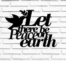 Load image into Gallery viewer, Let there be peace on earth Metal Sayings Wall Art, Housewarming Gift, Christmas gift, personalized metal sign, laser cut