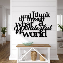 Load image into Gallery viewer, and I think to myself what a wonderful world Metal Saying