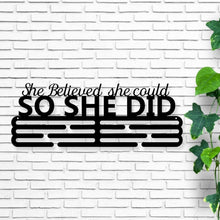 Load image into Gallery viewer, She Believed She Could So She Did Medal Hanger Wall Display - Metal Wall Medal Display, Bib Display - BIB + Medals, Medal Organizer