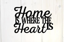 Load image into Gallery viewer, Home is where the heart is, Metal Sayings Wall Art, Housewarming Gift, Christmas gift, personalized metal sign, laser cut, metal wall decor