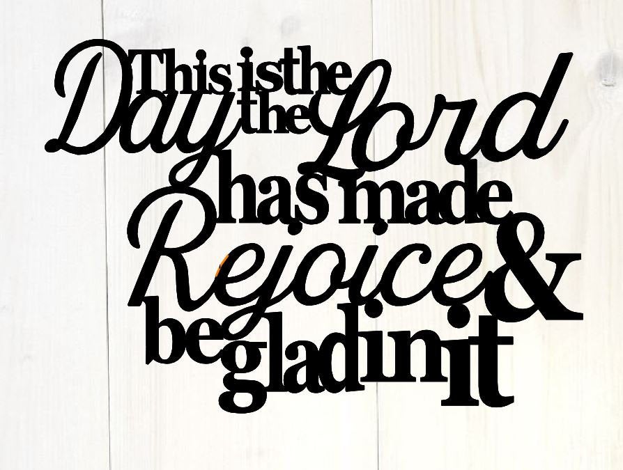 This is the day the lord has made rejoice and be glad in it, living ro