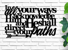 Load image into Gallery viewer, In all your ways acknowledge him, scripture quote, bible quote, christian decor, Proverbs 3:6 Metal Verse, metal verse decor, wall hanging