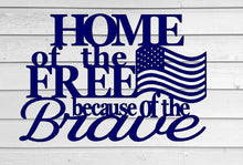 Load image into Gallery viewer, Home of the free because of the brave, metal wall art, metal freedom sign, steel,  Fourth of July Decor, metal wall quote, metal words art