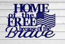 Load image into Gallery viewer, Home of the free because of the brave, metal wall art, metal freedom sign, steel,  Fourth of July Decor, metal wall quote, metal words art