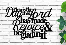 Load image into Gallery viewer, This is the day the lord has made rejoice and be glad in it, living room decor, bible verse sign, Psalm 118:24, bible quote, word wall art