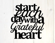 Load image into Gallery viewer, Start each day with a grateful heart, metal wall art, grateful sign, Home decor, wall quote, grateful heart, wall decor, rustic metal sign