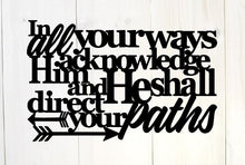Load image into Gallery viewer, In all your ways acknowledge him, scripture quote, bible quote, christian decor, Proverbs 3:6 Metal Verse, metal verse decor, wall hanging