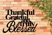 Load image into Gallery viewer, Thankful grateful and truly blessed metal sign
