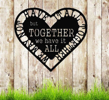 Load image into Gallery viewer, We may not have it all together but together we have it all, metal monogram, metal wall decor, metal quote, Housewarming Gift,Christmas gift
