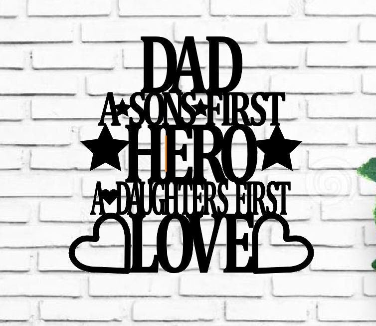 Dad a sons first hero a daughters first love, metal monogram, metal wall decor, metal quote, Housewarming Gift, Christmas gift