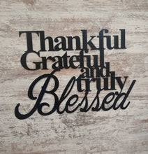 Load image into Gallery viewer, Thankful grateful and truly blessed metal sign
