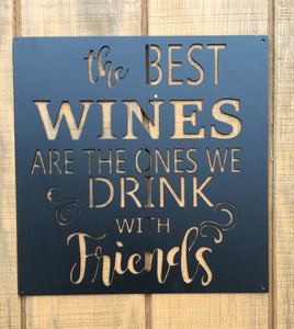 the best wines are the ones we drink with friends, metal monogram, metal wall decor, metal quote, Housewarming Gift, Christmas gift