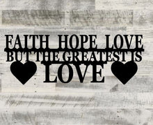 Load image into Gallery viewer, Faith hope love but the greatest is love, metal monogram, metal wall decor, metal quote, Housewarming Gift, Christmas gift
