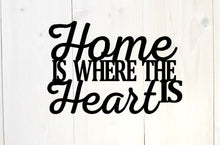 Load image into Gallery viewer, Home is where the heart is, Metal Sayings Wall Art, Housewarming Gift, Christmas gift, personalized metal sign, laser cut, metal wall decor
