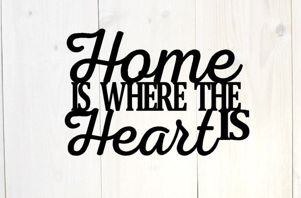 Home is where the heart is, Metal Sayings Wall Art, Housewarming Gift
