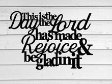 Load image into Gallery viewer, This is the day the lord has made rejoice and be glad in it, living room decor, bible verse sign, Psalm 118:24, bible quote, word wall art
