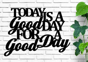 Today is a good day for a good day, custom metal sign, metal monogram, house warming gift, Metal Word Wall Art, house warming gift sign
