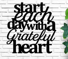 Load image into Gallery viewer, Start each day with a grateful heart, metal wall art, grateful sign, Home decor, wall quote, grateful heart, wall decor, rustic metal sign
