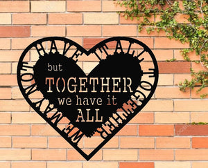 We may not have it all together but together we have it all, metal monogram, metal wall decor, metal quote, Housewarming Gift,Christmas gift