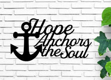 Load image into Gallery viewer, Hope anchors the soul, Hebrews 6:19 | Anchor decor | Nautical decor| Lake signs | Nautical signs | Beach | metal wall art | house warming
