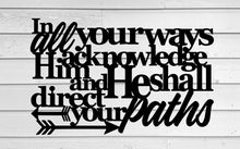 Load image into Gallery viewer, In all your ways acknowledge him, scripture quote, bible quote, christian decor, Proverbs 3:6 Metal Verse, metal verse decor, wall hanging
