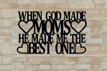 Load image into Gallery viewer, when god made moms he made me the best one, metal monogram, metal wall decor, metal quote, Housewarming Gift, Christmas gift, mothers day

