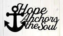 Load image into Gallery viewer, Hope anchors the soul, Hebrews 6:19 | Anchor decor | Nautical decor| Lake signs | Nautical signs | Beach | metal wall art | house warming
