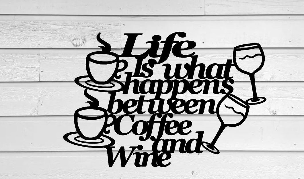 life is what happens between coffee and wine, Wall Hanging, Metal Coffee Sign, Kitchen Decor, Coffee Bar Sign, Farmhouse Decor, Coffee Lover