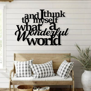 and I think to myself what a wonderful world, Metal Sayings Wall Art, Housewarming Gift, Christmas gift, personalized metal sign, laser cut